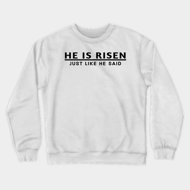 He Is Risen Just Like He Said Easter Christian Crewneck Sweatshirt by Happy - Design